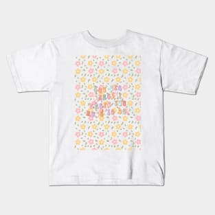 You are exactly where you need to be florals, colourful Kids T-Shirt